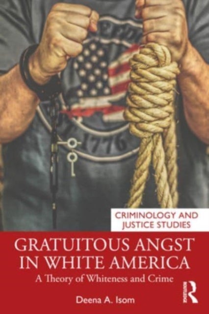 Gratuitous Angst in White America - A Theory of Whiteness and Crime