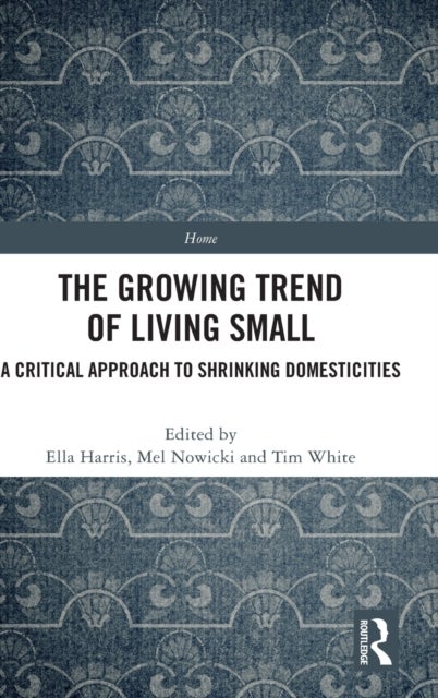 The Growing Trend of Living Small - A Critical Approach to Shrinking Domesticities