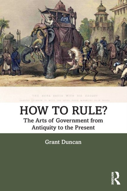 How to Rule? - The Arts of Government from Antiquity to the Present