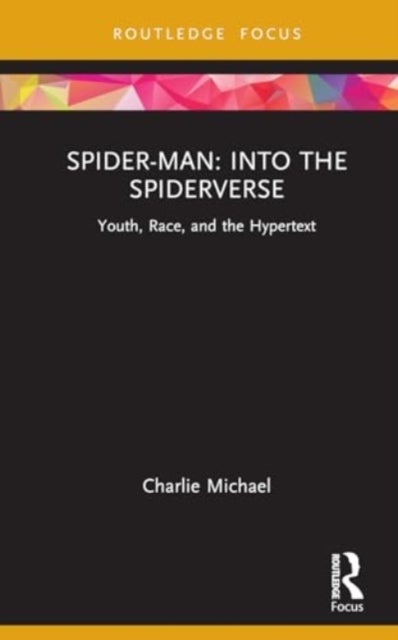 Spider-Man: Into the Spider-Verse - Youth, Race, and the Hypertext