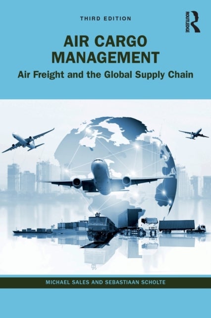 Air Cargo Management - Air Freight and the Global Supply Chain