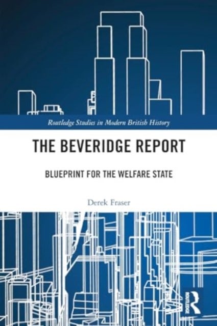 The Beveridge Report - Blueprint for the Welfare State