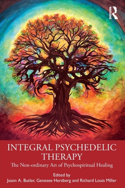Integral Psychedelic Therapy - The Non-Ordinary Art of Psychospiritual Healing