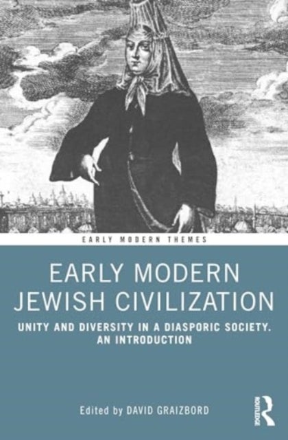 Early Modern Jewish Civilization - Unity and Diversity in a Diasporic Society. An Introduction