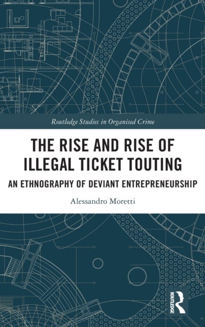 The Rise and Rise of Illegal Ticket Touting - An Ethnography of Deviant Entrepreneurship