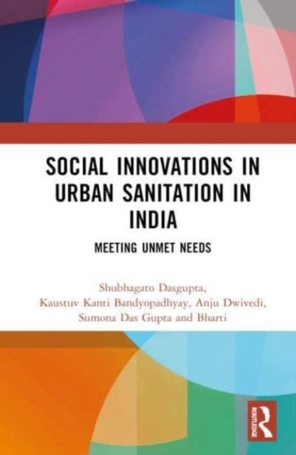 Bilde av Social Innovations In Urban Sanitation In India Av Shubhagato (centre For Policy Research) Dasgupta, Kaustuv Kanti (participatory Research In Asia New