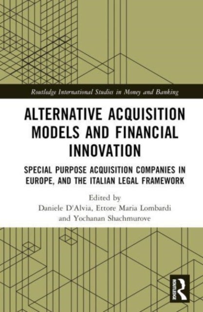 Alternative Acquisition Models and Financial Innovation - Special Purpose Acquisition Companies in Europe, and the Italian Legal Framework