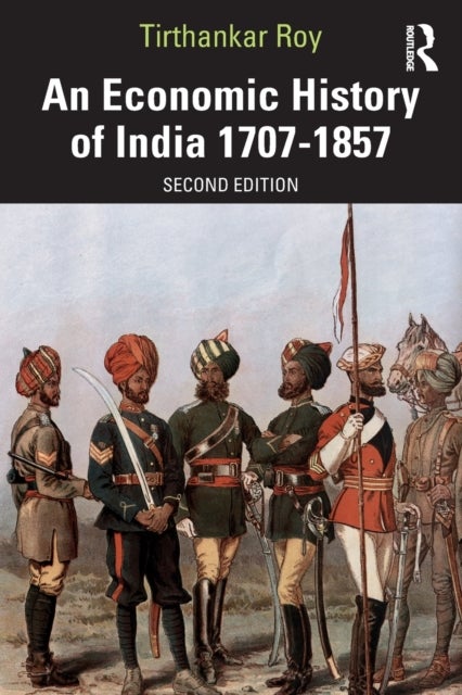 Bilde av An Economic History Of India 1707-1857 Av Tirthankar (london School Of Economics And Political Science Uk) Roy