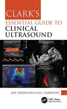 Bilde av Clark&#039;s Essential Guide To Clinical Ultrasound Av Jan Dodgeon, Gill Harrison