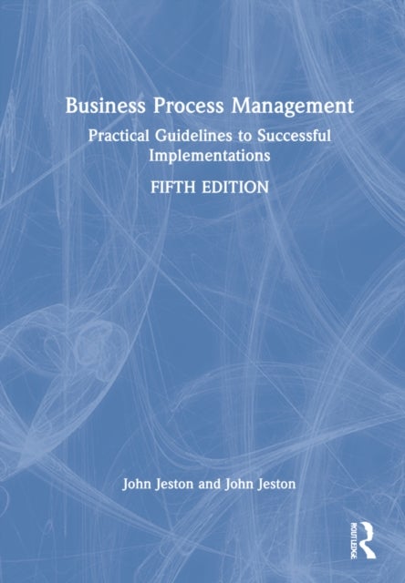 Business Process Management - Practical Guidelines to Successful Implementations