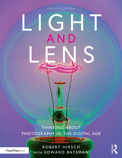 Light and Lens - Thinking About Photography in the Digital Age