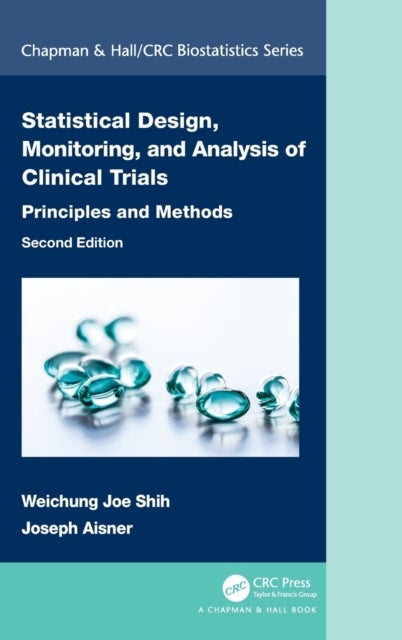 Bilde av Statistical Design, Monitoring, And Analysis Of Clinical Trials Av Weichung Joe Shih, Joseph Aisner