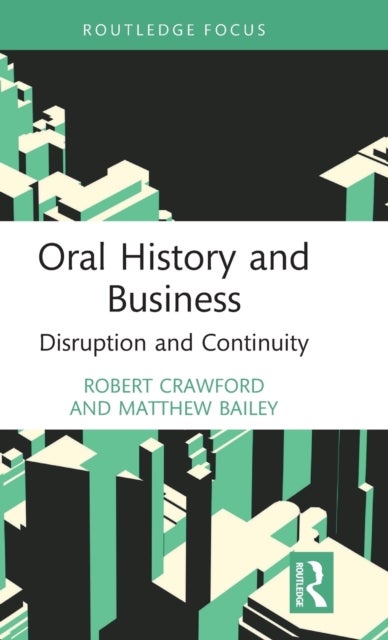 Bilde av Oral History And Business Av Robert Crawford, Matthew Bailey