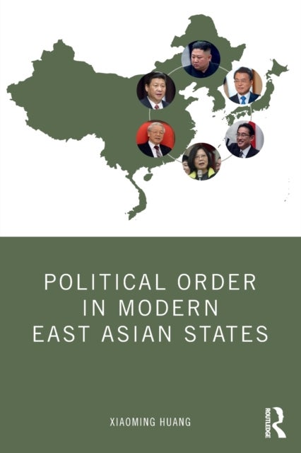 Bilde av Political Order In Modern East Asian States Av Xiaoming (victoria University Of Wellington New Zealand) Huang