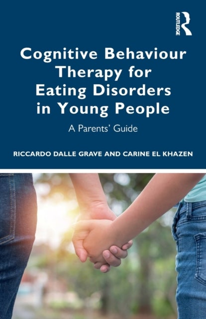 Cognitive Behaviour Therapy for Eating Disorders in Young People - A Parents' Guide