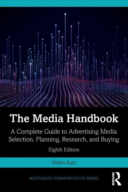 The Media Handbook - A Complete Guide to Advertising Media Selection, Planning, Research, and Buying