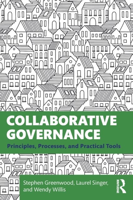 Collaborative Governance - Principles, Processes, and Practical Tools