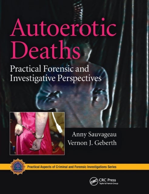 Bilde av Autoerotic Deaths Av Anny Sauvageau, Vernon J. (practical Homicide Investigation Inc. New York Usa) Geberth