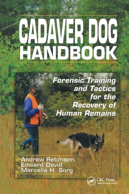 Bilde av Cadaver Dog Handbook Av Andrew (k-9 Specialty Search Associate Washington Usa) Rebmann, Edward (deputy Chief Medical Examiner Bangor Maine Usa) David