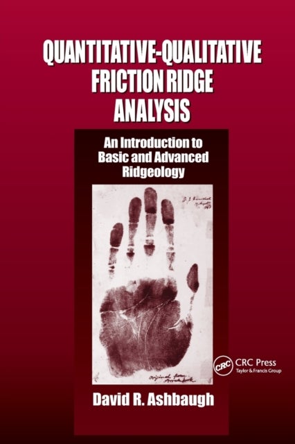 Quantitative-Qualitative Friction Ridge Analysis - An Introduction to Basic and Advanced Ridgeology