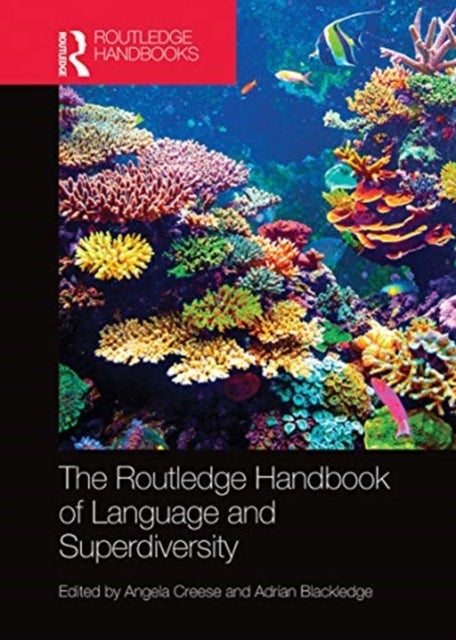 Bilde av The Routledge Handbook Of Language And Superdiversity Av Angela Creese, Adrian Blackledge