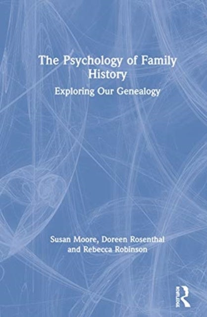 The Psychology of Family History - Exploring Our Genealogy
