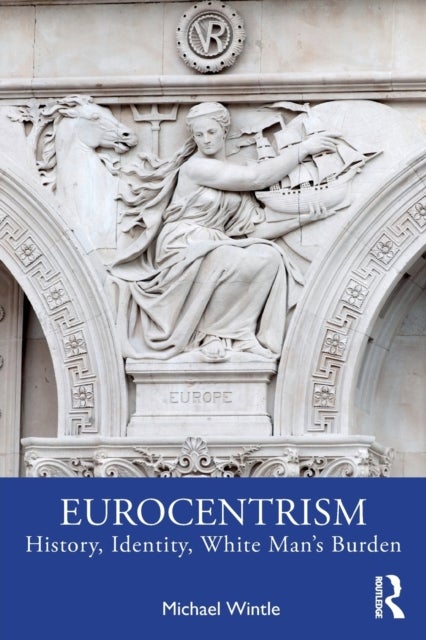 Eurocentrism - History, Identity, White Man's Burden