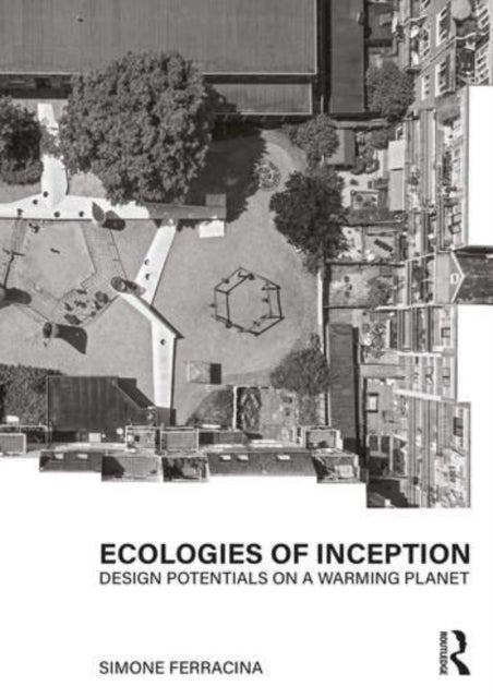 Ecologies of Inception - Design Potentials on a Warming Planet