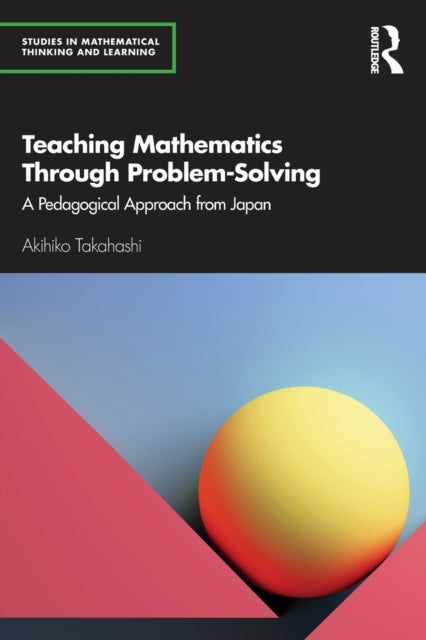Bilde av Teaching Mathematics Through Problem-solving Av Akihiko (depaul University Usa) Takahashi