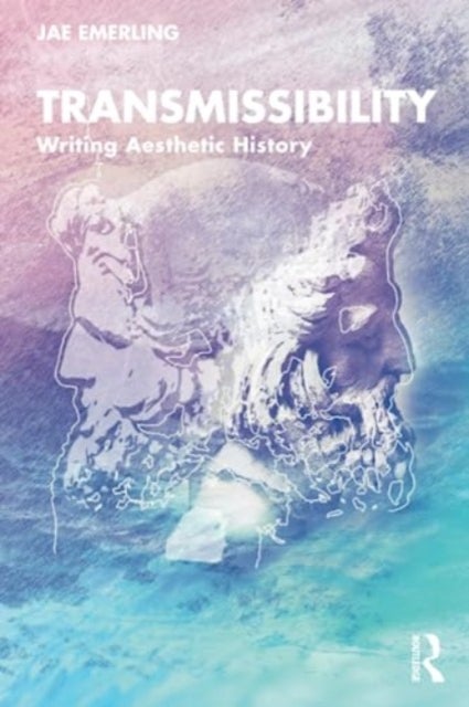 Transmissibility - Writing Aesthetic History