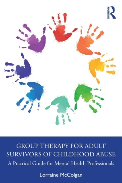 Bilde av Group Therapy For Adult Survivors Of Childhood Abuse Av Lorraine (national Counselling Service Ireland) Mccolgan