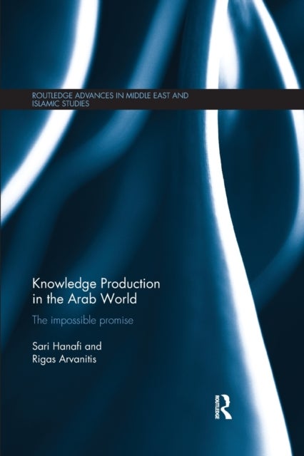 Knowledge Production in the Arab World - The Impossible Promise