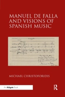 Bilde av Manuel De Falla And Visions Of Spanish Music Av Michael Christoforidis