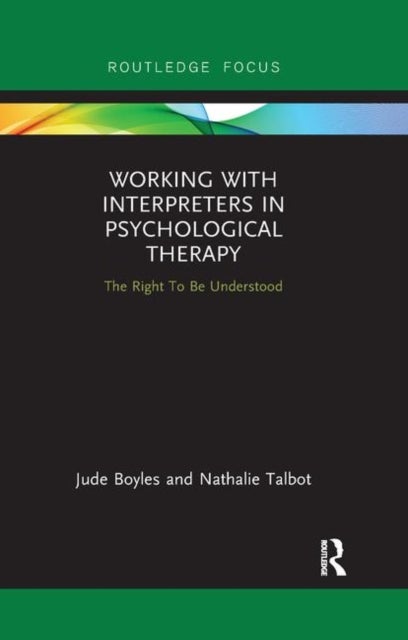 Bilde av Working With Interpreters In Psychological Therapy Av Jude Boyles, Nathalie Talbot