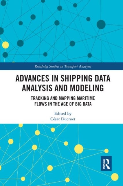 Advances in Shipping Data Analysis and Modeling - Tracking and Mapping Maritime Flows in the Age of Big Data