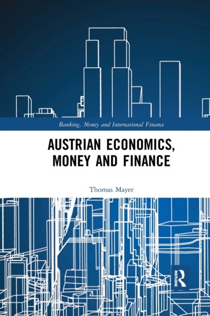 Bilde av Austrian Economics, Money And Finance Av Thomas Mayer