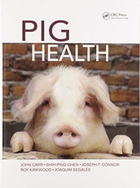 Bilde av Pig Health Av John Carr, Shih-ping Chen, Joseph F. (carthage Veterinary Services Ltd. Illinois Usa) Connor, Roy Kirkwood, Joaquim (autonomous Universi