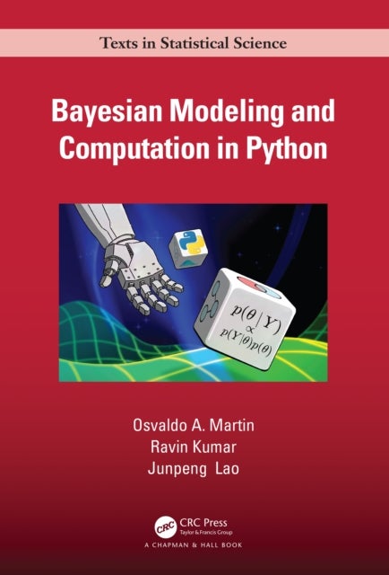 Bilde av Bayesian Modeling And Computation In Python Av Osvaldo A. (conicet And Aalto University) Martin, Ravin Kumar, Junpeng Lao