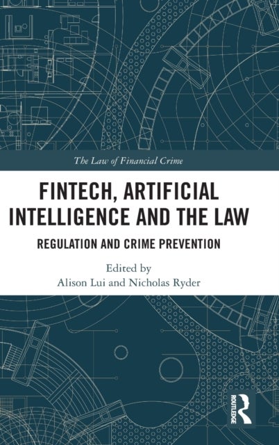 FinTech, Artificial Intelligence and the Law - Regulation and Crime Prevention