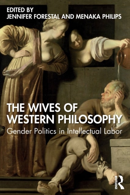 The Wives of Western Philosophy - Gender Politics in Intellectual Labor