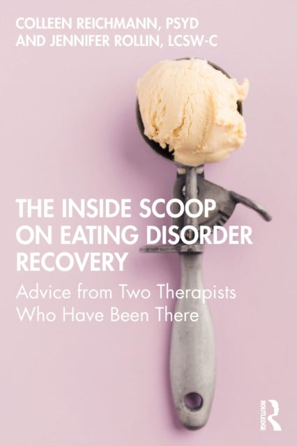 Bilde av The Inside Scoop On Eating Disorder Recovery Av Colleen Reichmann, Jennifer Rollin