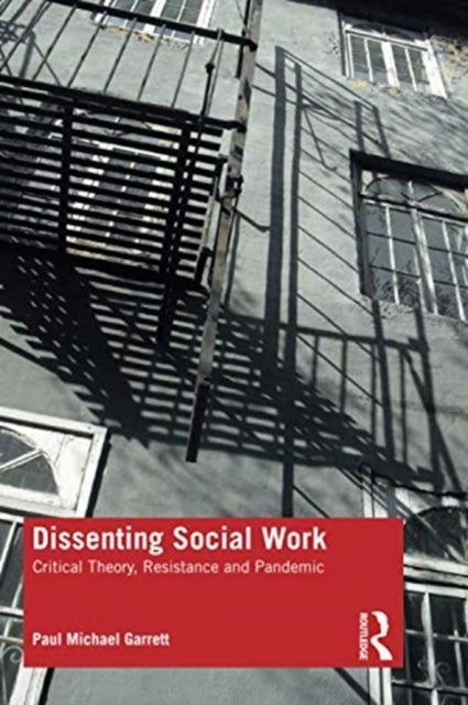 Dissenting Social Work - Critical Theory, Resistance and Pandemic