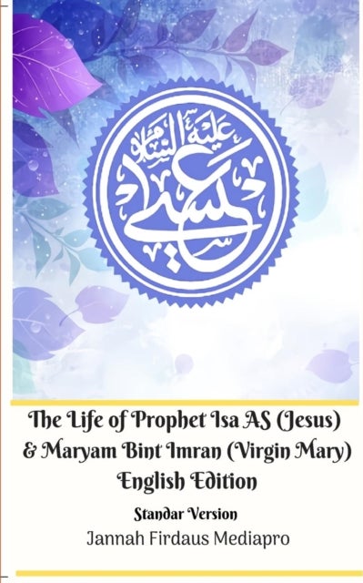 Bilde av The Life Of Prophet Isa As (jesus) And Maryam Bint Imran (virgin Mary) English Edition Standar Versi Av Jannah Firdaus Mediapro