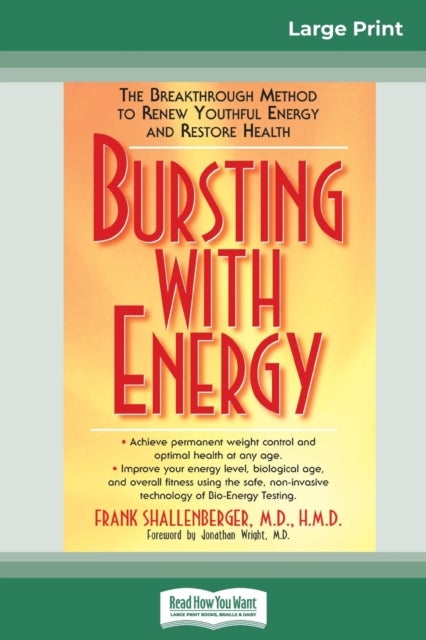 Bursting with Energy - The Breakthrough Method to Renew Youthful Energy and Restore Health (16pt Large Print Edition)