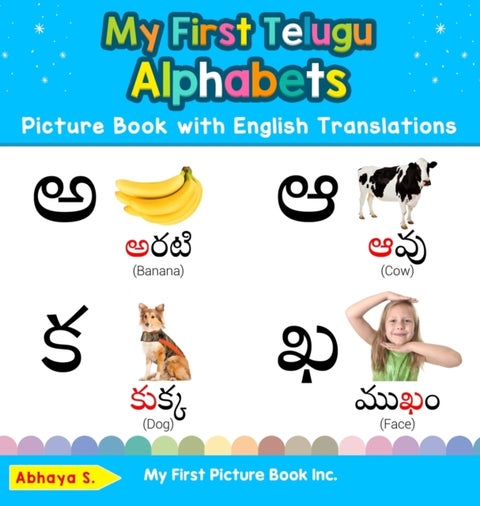 My First Telugu Alphabets Picture Book with English Translations - Bilingual Early Learning & Easy Teaching Telugu Books for Kids