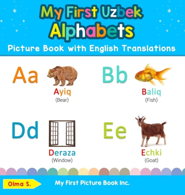 My First Uzbek Alphabets Picture Book with English Translations - Bilingual Early Learning & Easy Teaching Uzbek Books for Kids