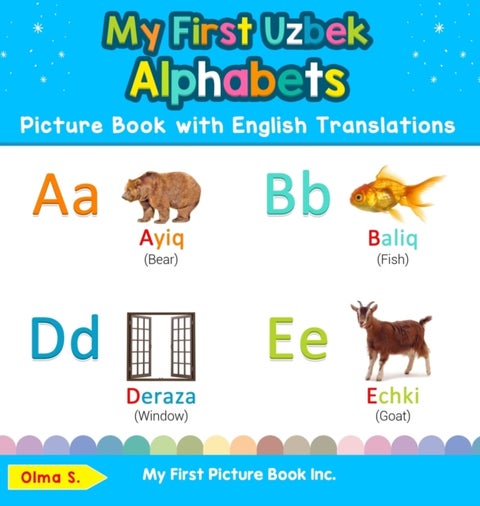 My First Uzbek Alphabets Picture Book with English Translations - Bilingual Early Learning & Easy Teaching Uzbek Books for Kids