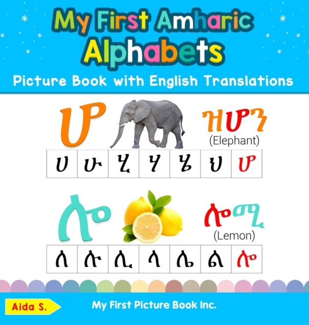My First Amharic Alphabets Picture Book with English Translations - Bilingual Early Learning & Easy Teaching Amharic Books for Kids