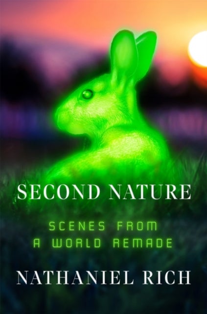Second Nature - Scenes from a World Remade