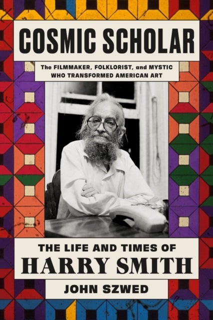 Cosmic Scholar - The Life and Times of Harry Smith